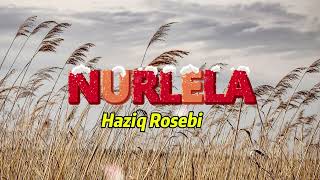 Haziq Rosebi  Nurlela lirik 