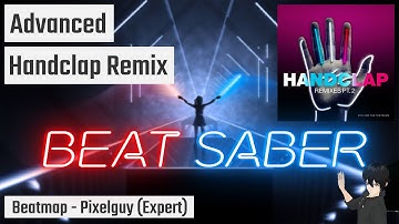 [Beat Saber] Advanced - Handclap Remix (Expert)