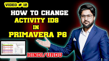 Changing Activity IDs in Primavera P6 - Why, When, & How