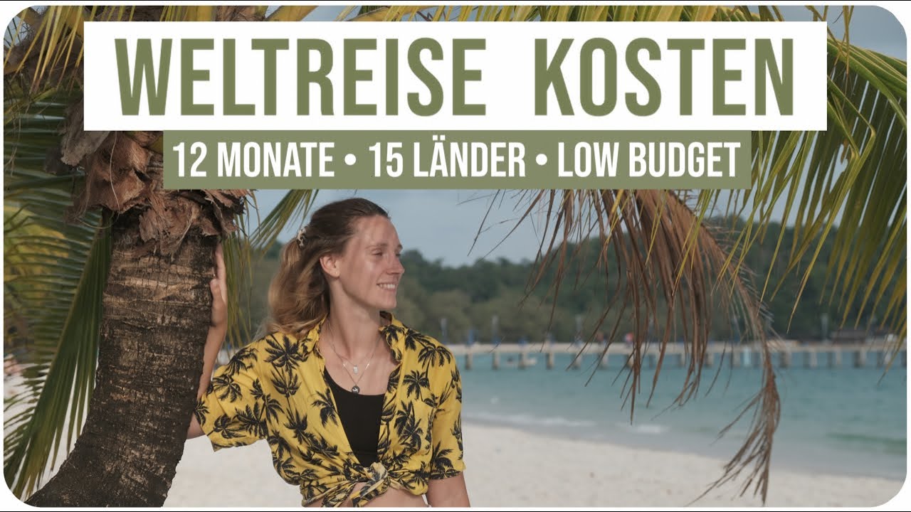1 Jahr Weltreise • ALLE KOSTEN (ist das noch low budget?)