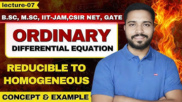 Reducible to Homogeneous Differential Equation | Concept & Example | CSIR NET, IIT-JAM, B.Sc, M.Sc