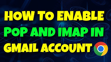 How to Enable POP and IMAP in Gmail Account