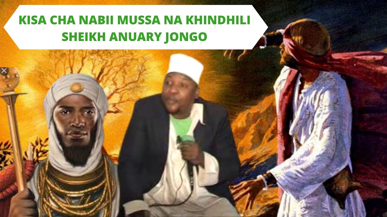 HIKI  NDICHO  KISA CHA NABII  MUSSA  NA  KHINDHILI    SHEIKH  ANUARY  JONGO