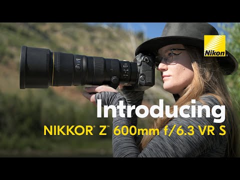 Introducing the NEW NIKKOR Z 600mm f/6.3 VR S | Super-telephoto Lens