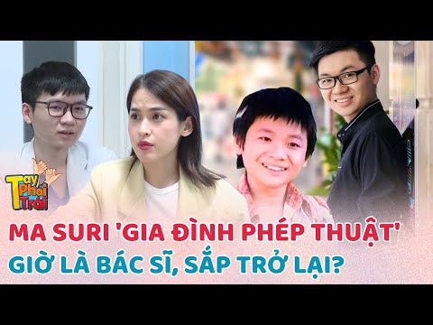 Gia Kỳ - Ma Suri 'GIA ĐÌNH PHÉP THUẬT': Giờ là Bác sĩ, sắp trở lại vai trò diễn viên?