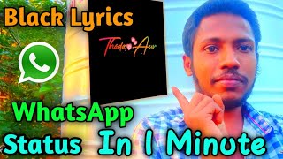 Make WhatsApp 🔥 Status In 1 Minute | Black Lyrics | No WaterMark screenshot 5