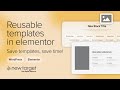 Save Time with Reusable Templates in Elementor: Here’s How