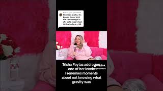 Trisha Paytas & gravity ... Does Trisha still collect checks from Ethan for Frenemies?