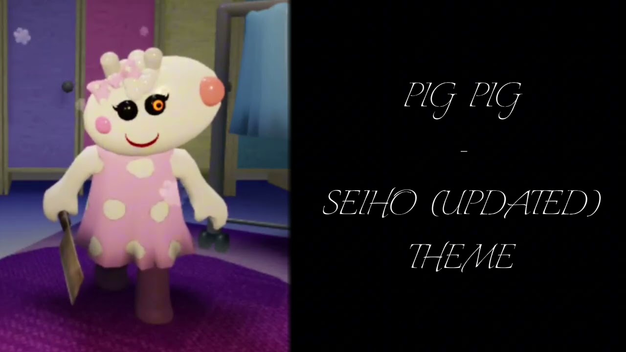 Pig Pig | Seiho (Updated) Soundtrack