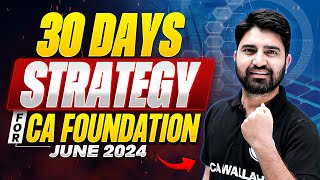 30 Days Strategy For CA Foundation June 2024 🔥🔥 | CA Wallah by PW