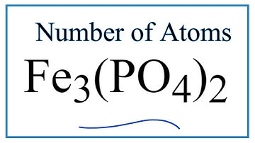How to Find the Number of Atoms in Fe3(PO4)2