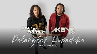AKBVR NAYO \u0026 Angga The Potters – Pulanglah Kepadaku | Official Music Video