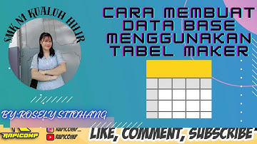 CARA MEMBUAT APLIKASI DATABASE DENGAN MENGGUNAKAN APLIKASI TABEL MAKER BY.ROSELI BR.SITOHANG LABURA