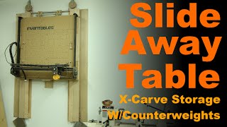 Slide Away Table - X-Carve Storage W/ Counterweights