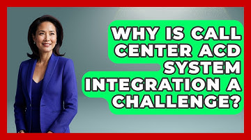 Why Is Call Center ACD System Integration A Challenge? - Call Center Pro Strategies
