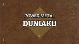 Duniaku - Power Metal Lirik