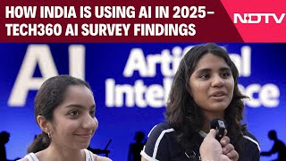 Artificial Intelligence | How India Is Using AI In 2025 - Tech360 AI Survey Findings