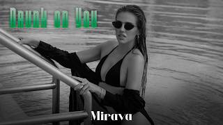 Mirava - Drunk On You (Original Mix)