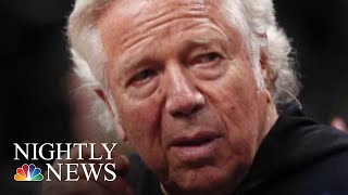 Prosecutors Continue Push For Robert Kraft Surveillance Video To Go Public | NBC Nightly News
