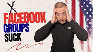 5 Reasons Why Facebook Groups Suck.... Here's What's Better!