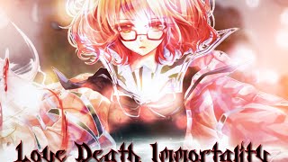 AMV - Love Death Immortality
