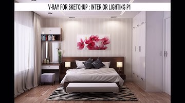 Vray For Sketchup Tutorial - hướng dẫn đặt setting ánh sáng cho phòng ngủ