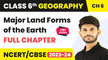 Major Land Forms of the Earth Full Chapter Class 6 Geography | NCERT Geography Class 6 Chapter 6