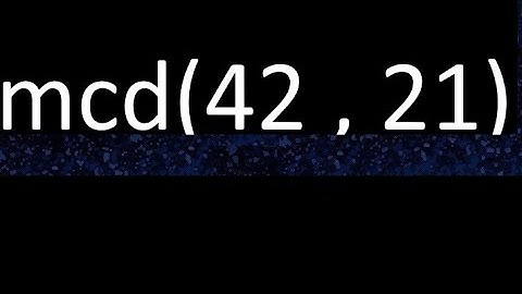 mcd 42 y 21 , maximo comun divisor , mcd(42 , 21) como se halla , ejemplos
