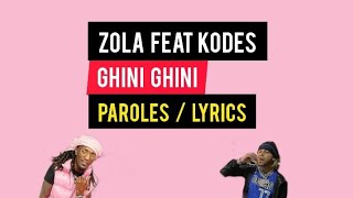 ZOLA FEAT KODES - GHINI GHINI ( PAROLES / LYRICS )