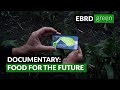 FOOD FOR THE FUTURE - A Short Documentary