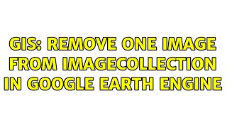 GIS: remove one image from imageCollection in google earth engine