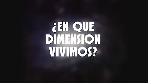 ¿En qué dimensión vivimos?