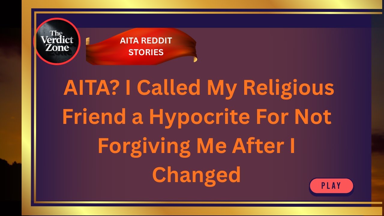 AITA? I Called My Religious Friend a Hypocrite For Not Forgiving Me After I Changed