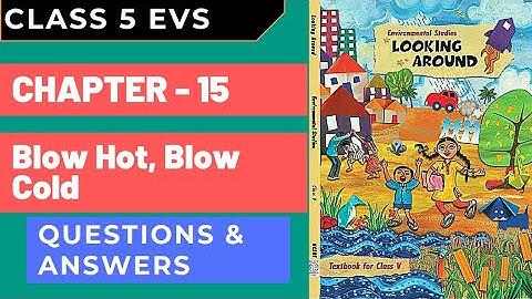 Class 5 EVS | Ch 15 Blow Hot, Blow Cold | Questions Answers | Looking Around