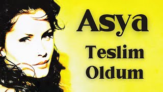 Asya - Teslim Oldum