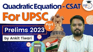 Quadratic Equation - CSAT | Part 2 | UPSC Prelims 2023 | CSAT Simplified | UPSC IAS