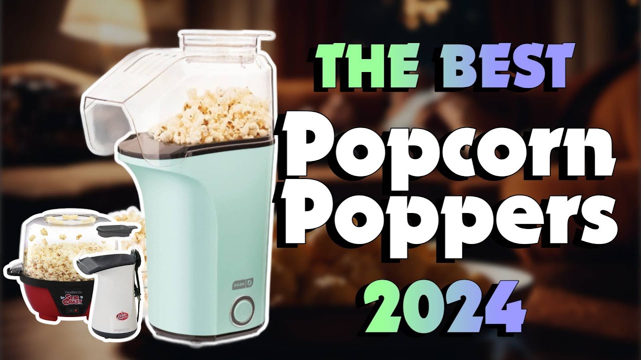 The Best Popcorn Poppers in 2024 - Must Watch Before Buying!
