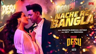 Nache Re Bangla | DeSu7 | Dev | Subhashree | Ishan Mitra | Sohini Saha | Riddhi | Savvy