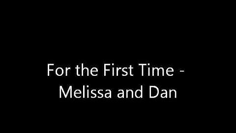 For The First Time - The Script - Dan Hagan ft Melissa Hassam