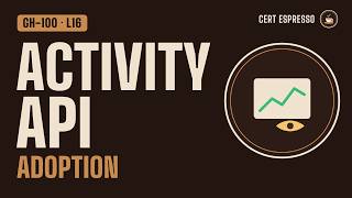 GH-100 Lesson 16: Monitoring Activity and Adoption | Audit Logs, API Insights, Dormant Users