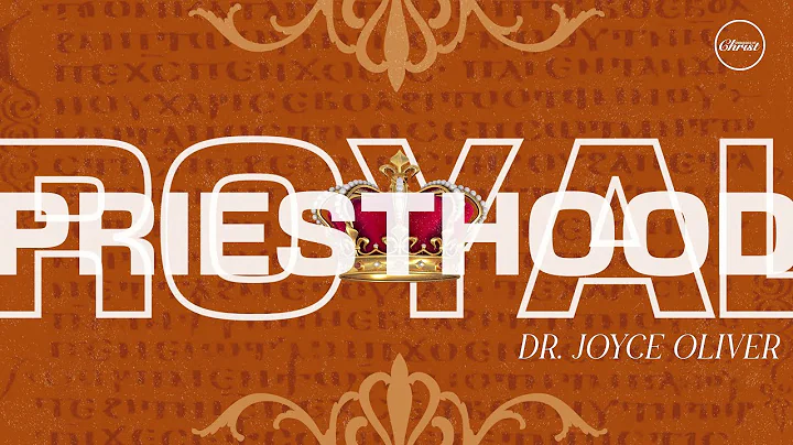 Royal Priesthood | Dr. Joyce Oliver | Embassies of...