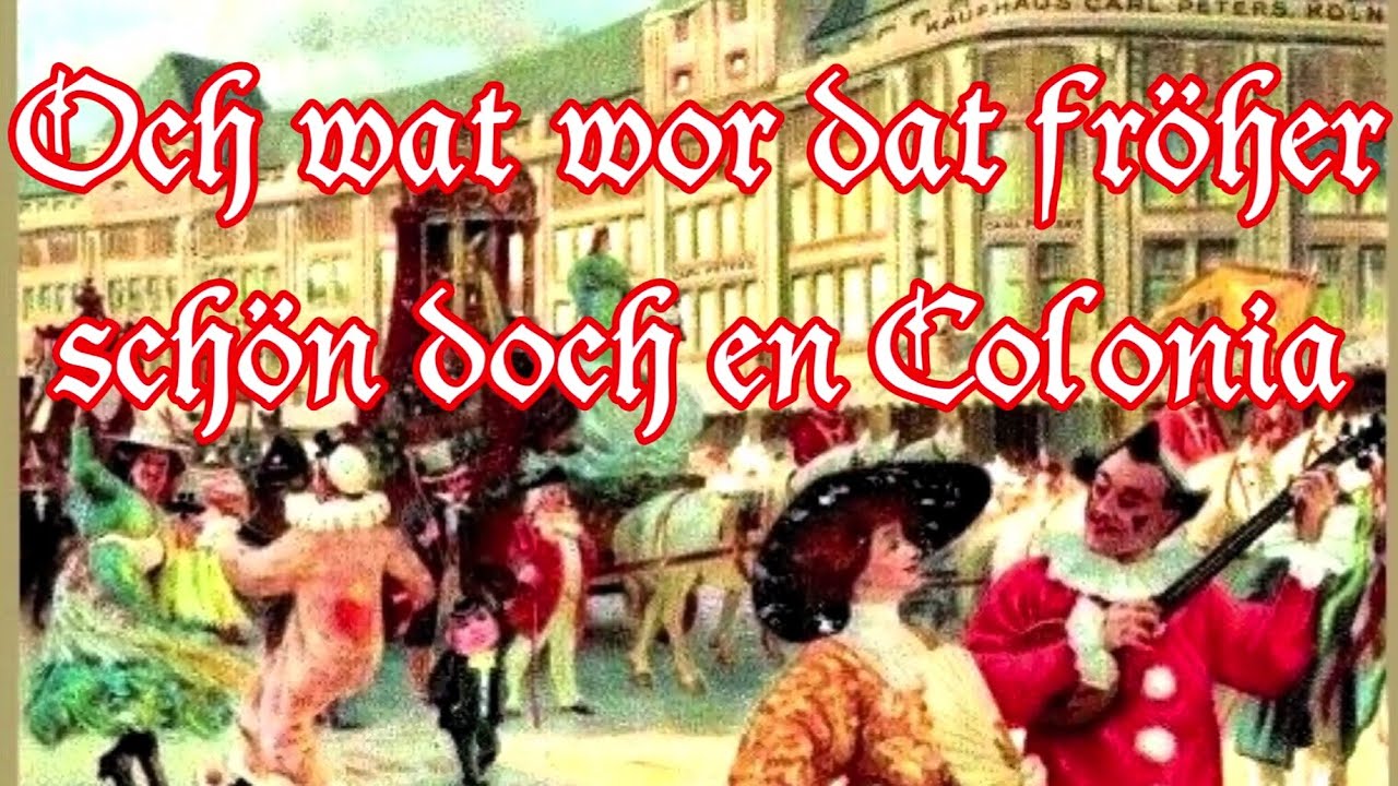 Och wat wor dat fröher schön doch en Colonia - Karnevalslied/German Carnival Song