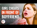 GIRL CHEATS IN FRONT OF BOYFRIEND DramatizeMe 