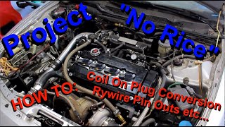 Project NoRice #16 -  Coil On Plug Conversion - LS Vtec B18 2.0L Stroker