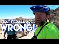 Flat pedals are wrong watch rob drew struggle