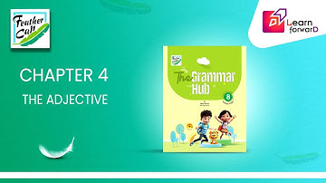 LEARN FORWARD | FEATHER CAP | THE GRAMMAR HUB 8 | CHAPTER-4 | THE ADJECTIVE (P-2)