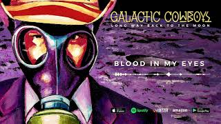 Watch Galactic Cowboys Blood In My Eyes video