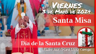 ✅ MISA DE HOY viernes 3 de Mayo 2024  Padre Arturo Cornejo