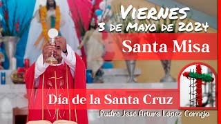 ✅ MISA DE HOY viernes 3 de Mayo 2024 - Padre Arturo Cornejo