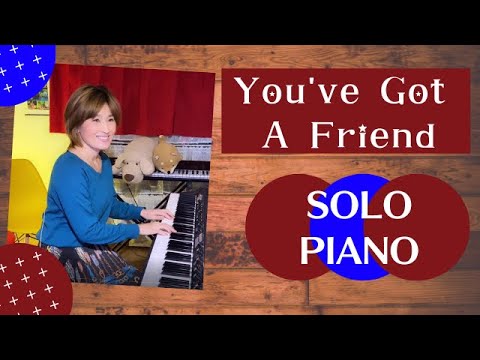 You Ve Got A Friend Carole King キャロルキング Piano Solo Jazz Youtube You Ve Got A Friend Carole King キャロルキング Piano Solo Jazz Youtube